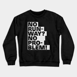 Cool Text Design No Runway No Problem Crewneck Sweatshirt